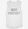 Who Farted Womens Muscle Tank 666x695.jpg?v=1700702134