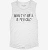 Who The Hell Is Felicia Womens Muscle Tank 666x695.jpg?v=1700702107