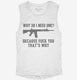 Why Do I Need an Ar-15 white Womens Muscle Tank