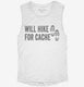 Will Hike For Cache Geocaching white Womens Muscle Tank