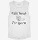 Will Hook For Yarn white Womens Muscle Tank