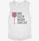 Wine Goes In Wisdom Comes Out white Womens Muscle Tank