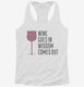 Wine Goes In Wisdom Comes Out white Womens Racerback Tank