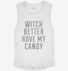 Witch Better Have My Candy Womens Muscle Tank B0a4b0ef-6132-4b19-9b23-67ad83af363b 666x695.jpg?v=1700701940