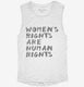 Womens Rights Are Human Rights white Womens Muscle Tank