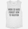 Work So Hard Forgot How To Vacation Womens Muscle Tank 0d4fdc94-26da-4e69-ab4d-cd8d80819dc6 666x695.jpg?v=1700701856