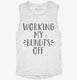 Working My Bundt's Off Workout white Womens Muscle Tank