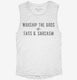 Worship The Gods Of Sass And Sarcasm white Womens Muscle Tank