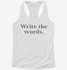 Write The Words Writing Habit Motivation Womens Racerback Tank 666x695.jpg?v=1700657737