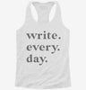 Writer Write Every Day Womens Racerback Tank 666x695.jpg?v=1700657731