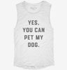 Yes You Can Pet My Dog Funny Dog Owner Womens Muscle Tank 7ecc229f-0718-4fad-8769-685d0104147d 666x695.jpg?v=1700701623