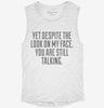 Yet Despite Look On My Face Funny Womens Muscle Tank 83f66b2f-6c13-42c9-a01f-5577b973a4c7 666x695.jpg?v=1700701602