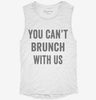 You Cant Brunch With Us Womens Muscle Tank Af593b6b-0301-45ff-8d97-75e7aa32bacd 666x695.jpg?v=1700701495