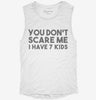 You Dont Scare Me I Have Seven Kids - Funny Gift For Dad Mom Womens Muscle Tank 8d6a81ce-406d-4590-ad58-df6d4f657f0f 666x695.jpg?v=1700701438