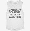 You Dont Scare Me I Have Six Daughters - Funny Gift For Dad Mom Womens Muscle Tank Bc2bf8c4-615e-493c-9bb7-0b660b307c7d 666x695.jpg?v=1700701431