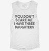 You Dont Scare Me I Have Three Daughters - Funny Gift For Dad Mom Womens Muscle Tank Fd09f949-e63f-43d0-8003-75f541ed108e 666x695.jpg?v=1700701417