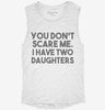 You Dont Scare Me I Have Two Daughters - Funny Gift For Dad Mom Womens Muscle Tank 11cfe48e-21cf-440b-8672-2912ea5b04dd 666x695.jpg?v=1700701396