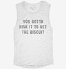 You Gotta Risk It To Get The Biscuit Womens Muscle Tank 666x695.jpg?v=1700701368