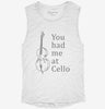 You Had Me At Cello Womens Muscle Tank 5216b957-faae-488b-b47c-4218a767dc2d 666x695.jpg?v=1700701355