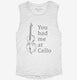 You Had Me at Cello white Womens Muscle Tank