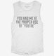 You Had Me at The Proper Use Of You're white Womens Muscle Tank