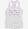You Have To Be Kitten Me Right Meow Womens Racerback Tank 848cc976-ce37-40bc-a95f-3f2066c151f0 666x695.jpg?v=1700657249