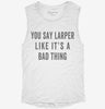 You Say Larper Like Its A Bad Thing Womens Muscle Tank 9bd4921b-6f23-4b74-b677-706381487540 666x695.jpg?v=1700701242