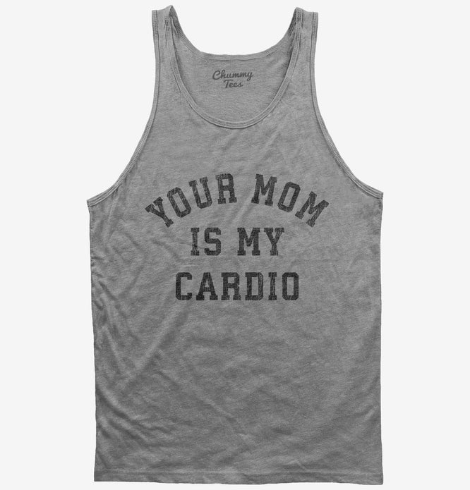 Your Mom Is My Cardio T-Shirt