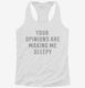 Your Opinions Are Making Me Sleepy white Womens Racerback Tank