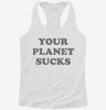 Your Planet Sucks Funny Alien Womens Racerback Tank 666x695.jpg?v=1700657132