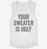 Your Sweater Is Ugly Womens Muscle Tank 4e2ec23a-fa08-4396-a0cd-d4da06c5313c 666x695.jpg?v=1700701165