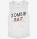 Zombie Bait Funny Zombies Movie white Womens Muscle Tank