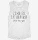 Zombies Eat Brains white Womens Muscle Tank