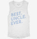 Best Uncle Ever white Womens Muscle Tank