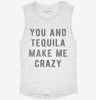 You And Tequila Make Me Crazy Womens Muscle Tank 666x695.jpg?v=1700701558