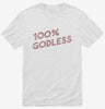 100 Percent Godless Shirt Ec9bee89-0568-4203-87be-411d6bc345f5 666x695.jpg?v=1700586645