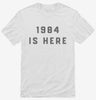 1984 Is Here Government Spying Shirt 666x695.jpg?v=1700371567