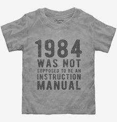 1984 Was Not Supposed To Be An Instruction Manual Toddler Shirt