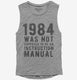 1984 Was Not Supposed To Be An Instruction Manual grey Womens Muscle Tank
