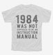1984 Was Not Supposed To Be An Instruction Manual white Youth Tee