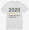 2020 Very Bad Would Not Recommended Shirt 666x695.jpg?v=1700292681
