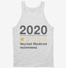 2020 Very Bad Would Not Recommended Tanktop 666x695.jpg?v=1700292681