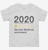 2020 Very Bad Would Not Recommended Toddler Shirt 666x695.jpg?v=1700292681