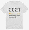 2021 Very Bad Would Not Recommended Shirt 666x695.jpg?v=1700292631