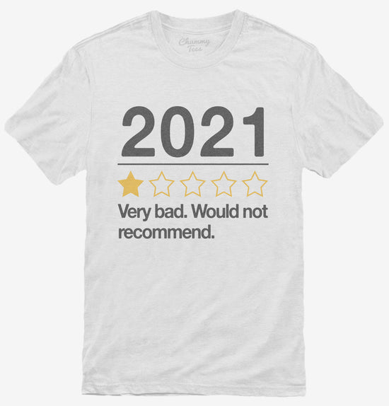 2021 Very Bad Would Not Recommended T-Shirt