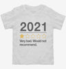 2021 Very Bad Would Not Recommended Toddler Shirt 666x695.jpg?v=1700292631