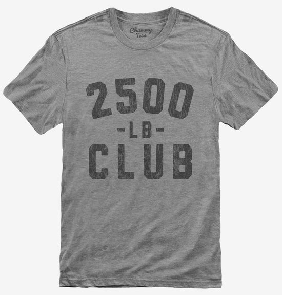 2500lb Club T-Shirt