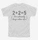 2+2=5 For Extremely Large Values Of 2 white Youth Tee