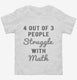 4 Out Of 3 People Struggle With Math white Toddler Tee