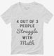 4 Out Of 3 People Struggle With Math white Womens V-Neck Tee